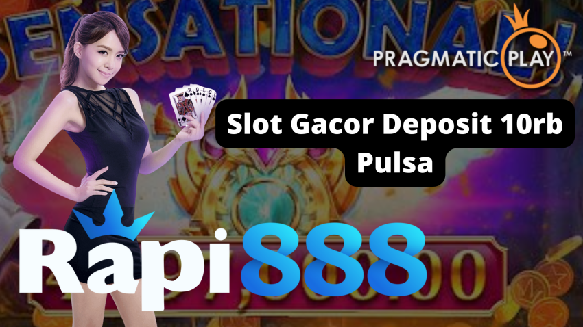 Slot Gacor Deposit 10rb Pulsa