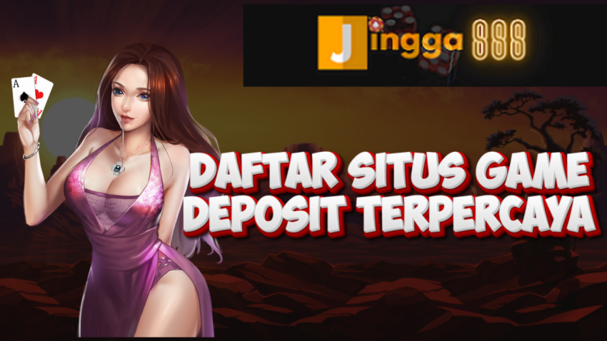 Daftar Situs Game Deposit Terpercaya