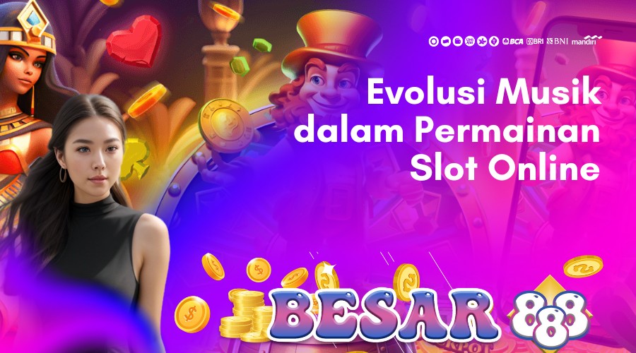 evolusi musik dalam permainan slot online