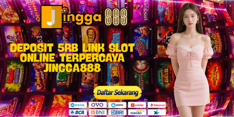 DEPOSIT 5RB LINK SLOT ONLINE TERPERCAYA JINGGA888