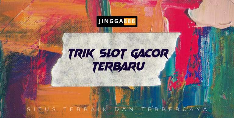 TRIK SLOT GACOR TERBARU JINGGA888