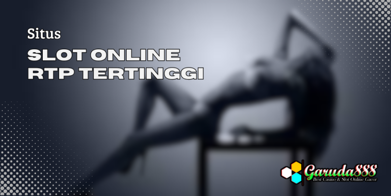 SITUS SLOT ONLINE RTP TERTINGGI