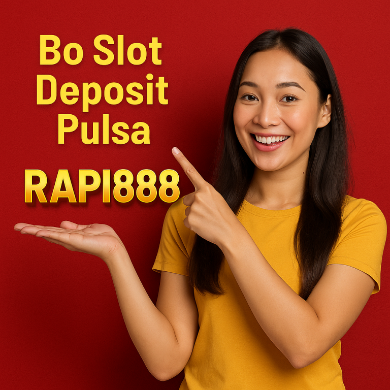 Bo Slot Deposit Pulsa Rapi888